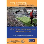 A-Z fútbol. Diccionario-Guía. Terminología del fútbol.