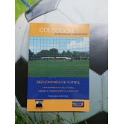 REFLEXIONES DE FÚTBOL Una Perspectiva del Fútbol desde la Complejidad y la práctica.