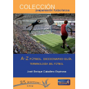 A-Z fútbol. Diccionario-Guía. Terminología del fútbol.