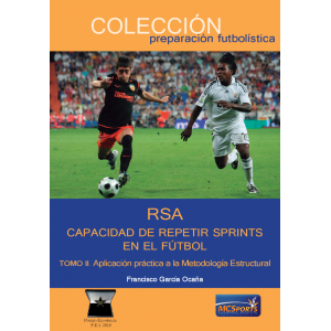 RSA Capacidad de repetir sprints en el fútbol. Tomo II. Aplicación práctica a la Metodología Estructural