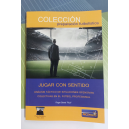 JUGAR CON SENTIDO ANÁLISIS TÁCTICO DE SITUACIONES OFENSIVAS COLECTIVAS EN EL FÚTBOL PROFESIONAL